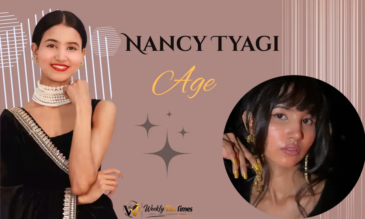 Nancy Tyagi: Biography Age, Height, Family, Career, Relationship, Net Worth and More