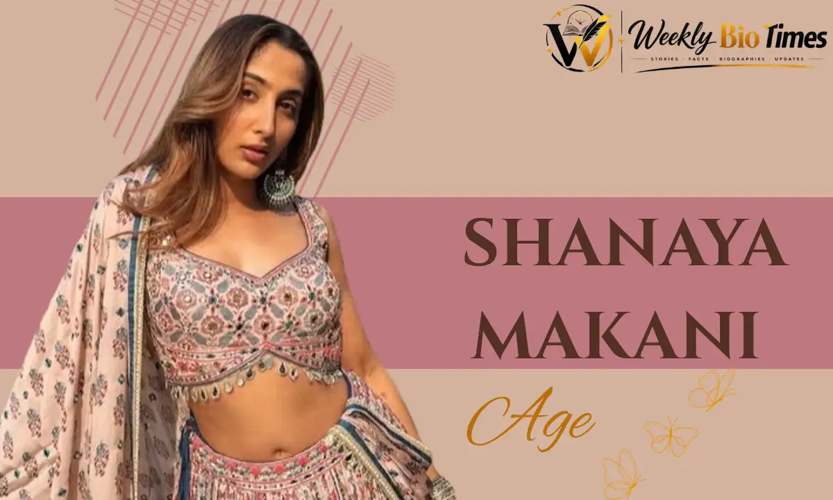 Shanaya Makani: Biography, Age, Height, Family, Career, Boyfriend, Net Worth and More